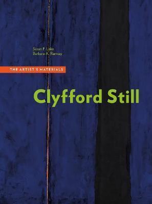 Clyfford Still: The Artist's Materials - Susan F. Lake