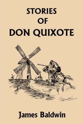 Stories of Don Quixote Written Anew for Children (Yesterday's Classics) - James Baldwin