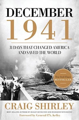 December 1941: 31 Days That Changed America and Saved the World - Craig Shirley