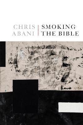 Smoking the Bible - Chris Abani