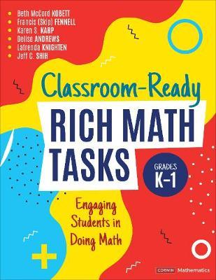 Classroom-Ready Rich Math Tasks, Grades K-1: Engaging Students in Doing Math - Beth Mccord Kobett