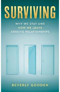 Coperta cărții 'Surviving: Why We Stay and How We Leave Abusive Relationships - Beverly Gooden'