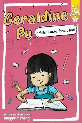 Geraldine Pu and Her Lucky Pencil, Too!: Ready-To-Read Graphics Level 3 - Maggie P. Chang