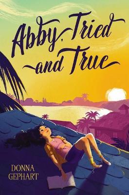 Abby, Tried and True - Donna Gephart
