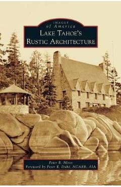 Coperta cărții 'Lake Tahoe S Rustic Architecture - Peter Mires'