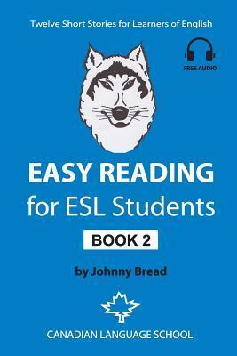 Easy Reading for ESL Students - Book 2: Twelve Short Stories for Learners of English - Johnny Bread