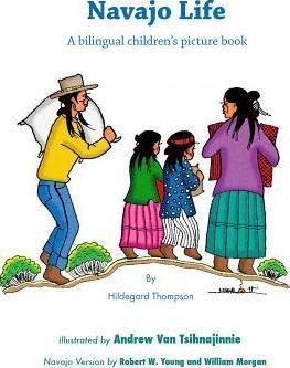 Navajo Life: A Bilingual Children's Picture Book - Andrew Tsihnajinnie