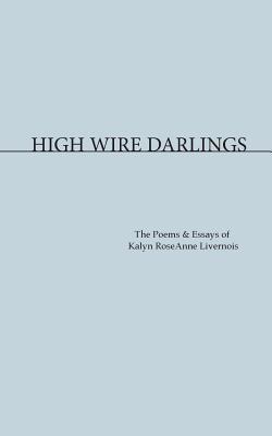 High Wire Darlings - Kalyn Roseanne Livernois
