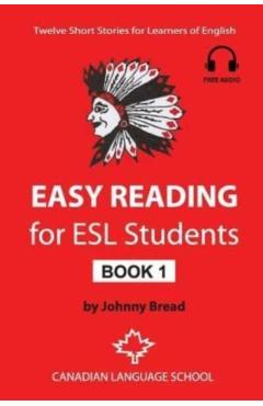 Easy Reading for ESL Students - Book 1: Twelve Short Stories for Learners of English - Johnny Bread