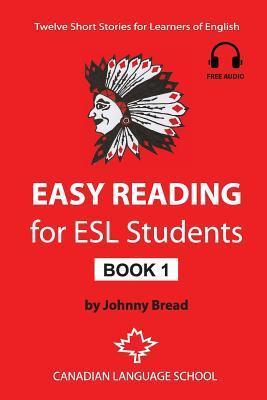 Easy Reading for ESL Students - Book 1: Twelve Short Stories for Learners of English - Johnny Bread
