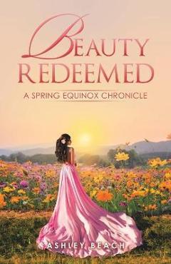 Poza produsului Beauty Redeemed: A Spring Equinox Chronicle - Ashley Beach