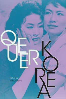 Queer Korea - Todd A. Henry