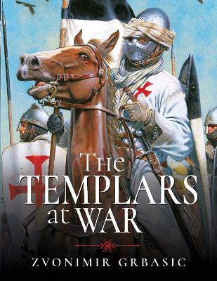 The Templars at War - Zvonimir Grbasic
