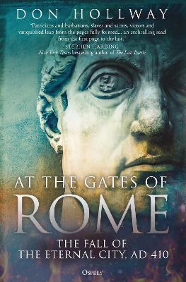 At the Gates of Rome: The Fall of the Eternal City, Ad 410 - Don Hollway