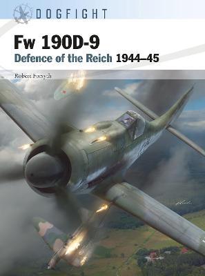 FW 190d-9: Defence of the Reich 1944-45 - Robert Forsyth
