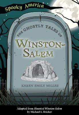 The Ghostly Tales of Winston-Salem - Karen Miller