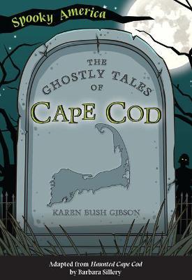 The Ghostly Tales of Cape Cod - Karen Bush Gibson