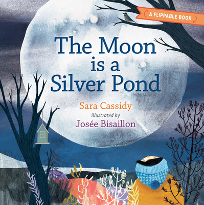 The Moon Is a Silver Pond, the Sun Is a Peach: A Flippable Book - Sara Cassidy