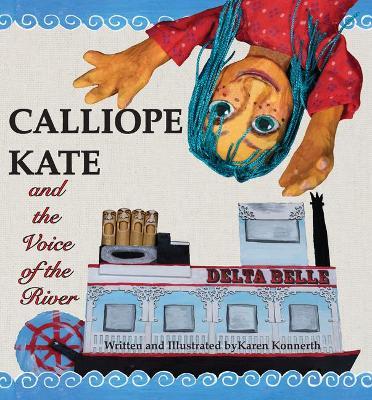 Calliope Kate and the Voice of the River - Karen Konnerth
