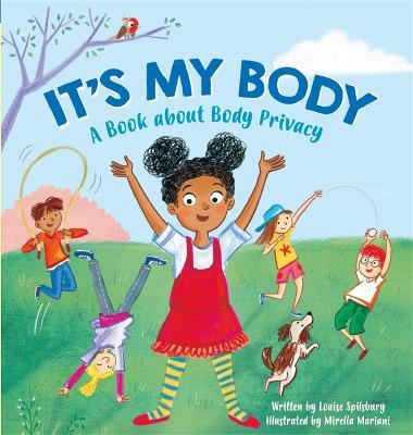 It's My Body: A Book about Body Privacy for Young Children - Louise A. Spilsbury