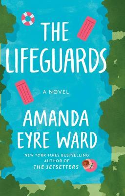 The Lifeguards - Amanda Eyre Ward