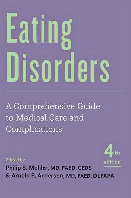 Eating Disorders: A Comprehensive Guide to Medical Care and Complications - Philip S. Mehler