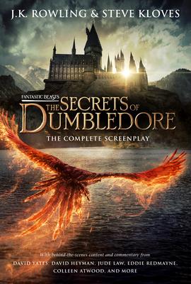Fantastic Beasts: The Secrets of Dumbledore - The Complete Screenplay (Fantastic Beasts, Book 3) - J. K. Rowling