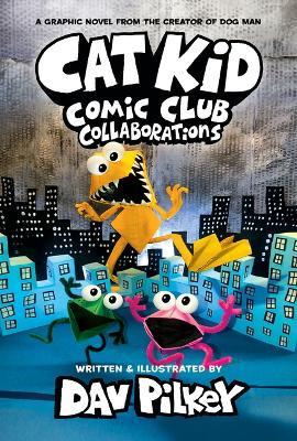 Cat Kid Comic Club #4: A Graphic Novel: From the Creator of Dog Man - Dav Pilkey