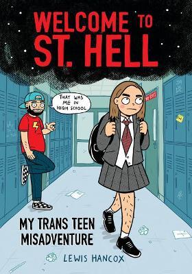 Welcome to St. Hell: My Trans Teen Misadventure: A Graphic Novel - Lewis Hancox
