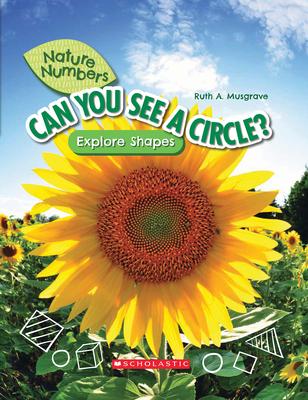 Can You See a Circle? (Nature Numbers) (Library Edition): Explore Shapes - Ruth Musgrave