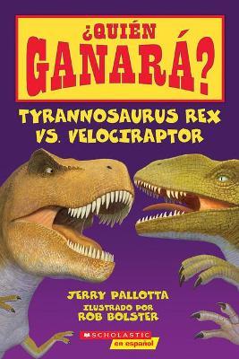 ¿Quien Garana? Tyrannosaurus Rex vs Velociraptor (¿Quién ganará?) - Jerry Pallotta