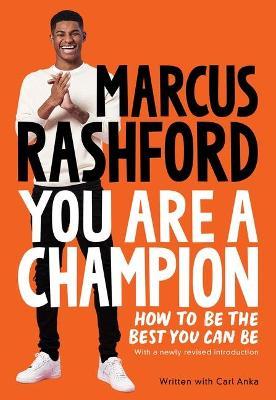 You Are a Champion: How to Be the Best You Can Be - Marcus Rashford