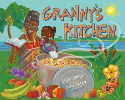 Granny's Kitchen: A Jamaican Story of Food and Family - Sadé Smith