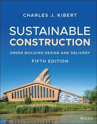 Sustainable Construction: Green Building Design and Delivery - Charles J. Kibert