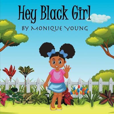 Hey Black Girl! - Monique Young