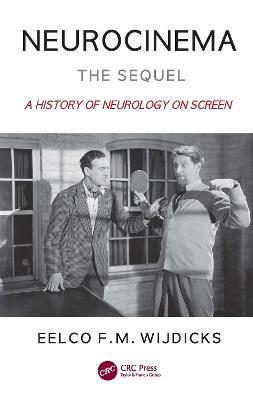 Neurocinema--The Sequel: A History of Neurology on Screen - Eelco F. M. Wijdicks