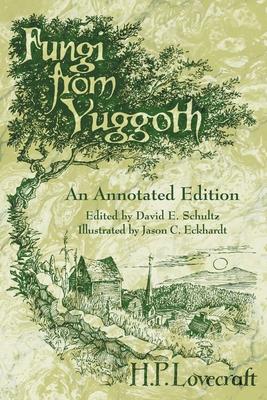 Fungi from Yuggoth: An Annotated Edition - H. P. Lovecraft