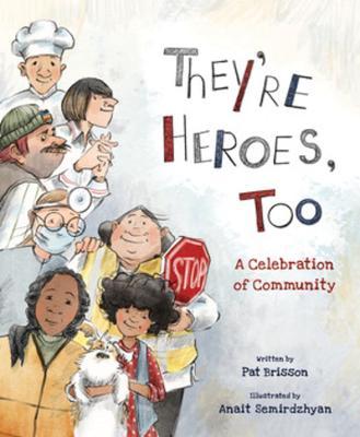 They're Heroes Too: A Celebration of Community - Pat Brisson