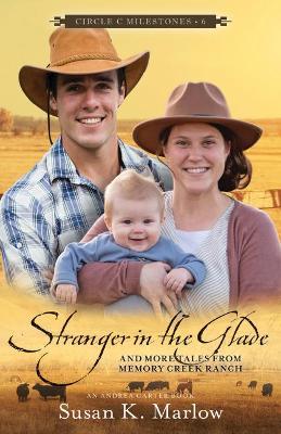 Stranger in the Glade: And More Tales from Memory Creek Ranch - Susan K. Marlow
