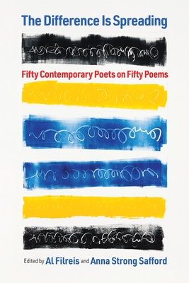 The Difference Is Spreading: Fifty Contemporary Poets on Fifty Poems - Al Filreis