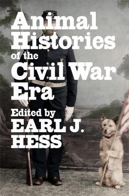Animal Histories of the Civil War Era - Earl J. Hess