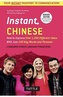 Instant Chinese: How to Express Over 1,000 Different Ideas with Just 100 Key Words and Phrases! (a Mandarin Chinese Phrasebook & Dictio - Boye Lafayette De Mente