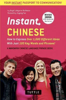 Instant Chinese: How to Express Over 1,000 Different Ideas with Just 100 Key Words and Phrases! (a Mandarin Chinese Phrasebook & Dictio - Boye Lafayette De Mente