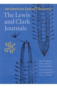 The Lewis and Clark Journals: An American Epic of Discovery - Meriwether Lewis