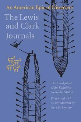 The Lewis and Clark Journals: An American Epic of Discovery - Meriwether Lewis