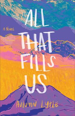 All That Fills Us - Autumn Lytle