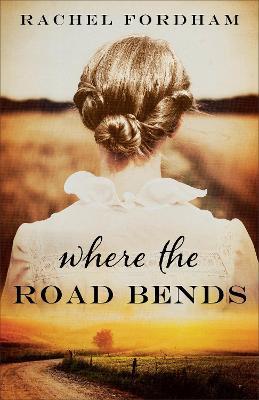Where the Road Bends - Rachel Fordham