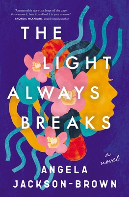 The Light Always Breaks - Angela Jackson-brown