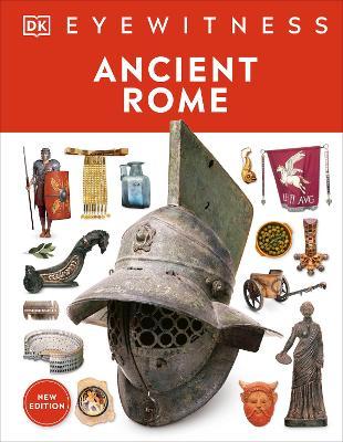 Ancient Rome: Discover One of History's Greatest Civilizations - From Its Vast Empire to Gladiators - Dk