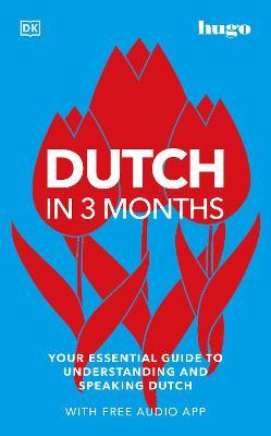 Dutch in 3 Months with Free Audio App: Your Essential Guide to Understanding and Speaking Dutch - Dk